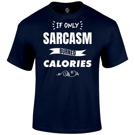 Sarcasm Calories T Shirt