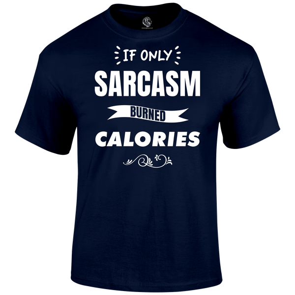 Sarcasm Calories T Shirt by Lion Legion 