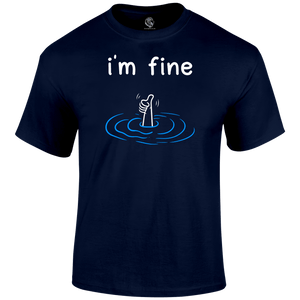 I'm Fine Funny T Shirt