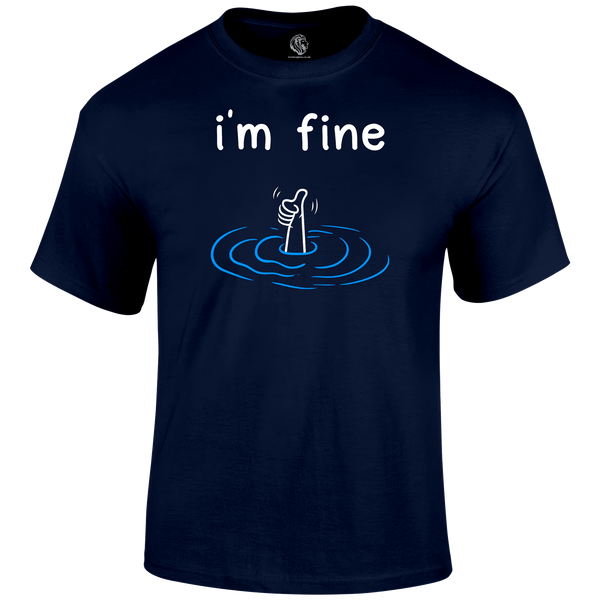 I'm Fine Funny T Shirt by Lion Legion 