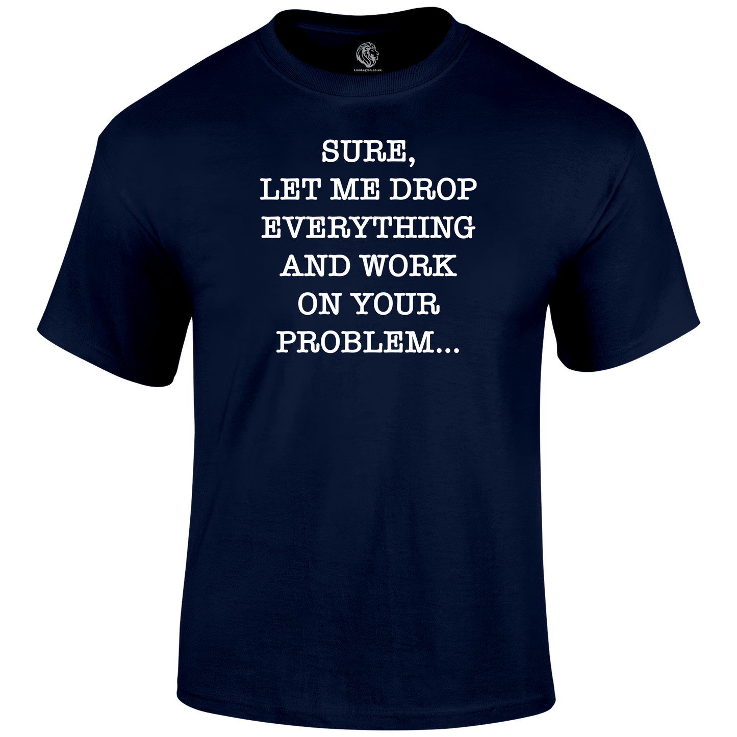 Drop Everything T Shirt by Lion Legion 