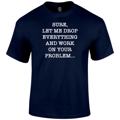 Drop Everything T Shirt by Lion Legion 
