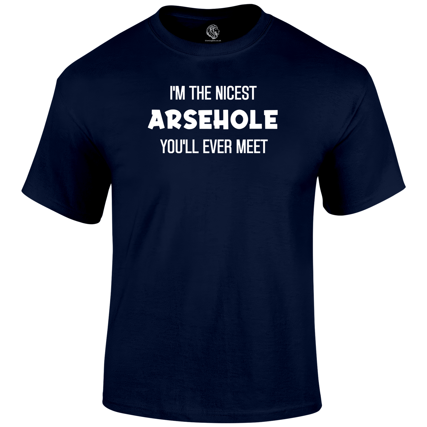 Funny T Shirt I'm The Nicest Arsehole You'll Ever Meet