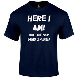 Here I Am Funny T Shirt
