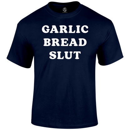 Garlic Bread Slut T Shirt by Lion Legion 
