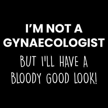 Not A Gynaecologist Funny T Shirt by Lion Legion 