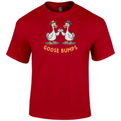 Goose Bumps Funny T Shirt by Lion Legion 