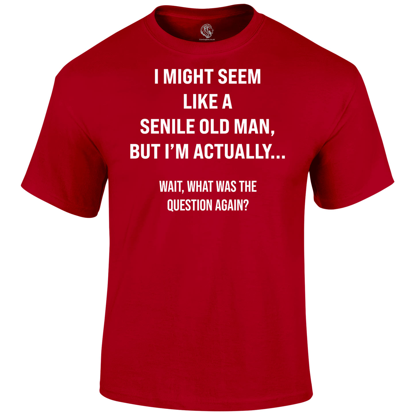 Senile Funny T Shirt by Lion Legion 
