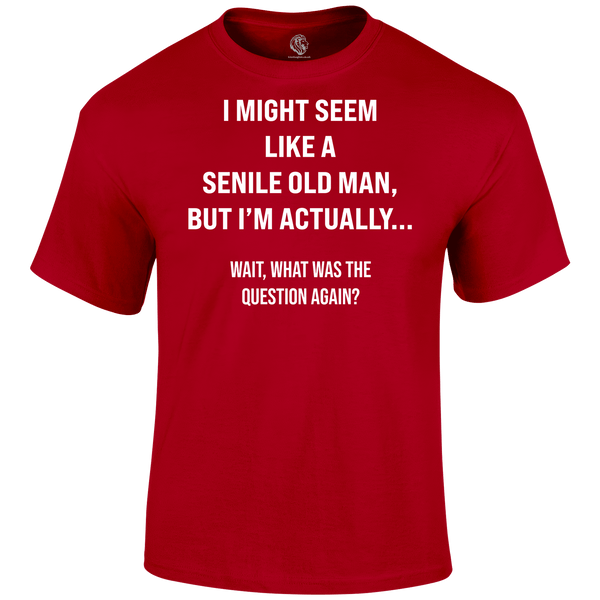 Senile Funny T Shirt by Lion Legion 