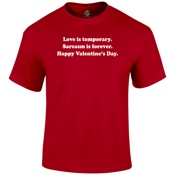 Temporary Love Valentine's T Shirt by Lion Legion 
