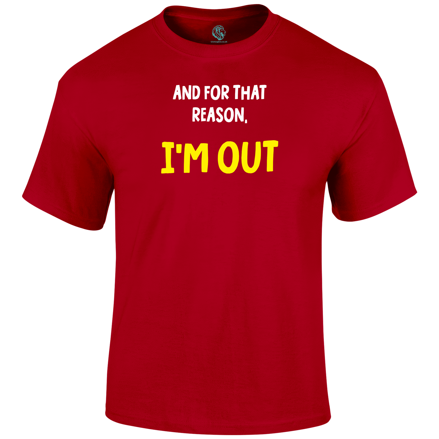 I'm Out Funny T Shirt by Lion Legion 
