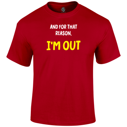 I'm Out Funny T Shirt by Lion Legion 