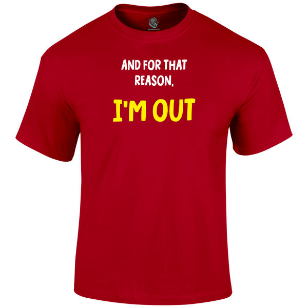 I'm Out Funny T Shirt by Lion Legion 
