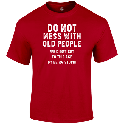 Don't Mess With Oldies Funny T Shirt by Lion Legion 