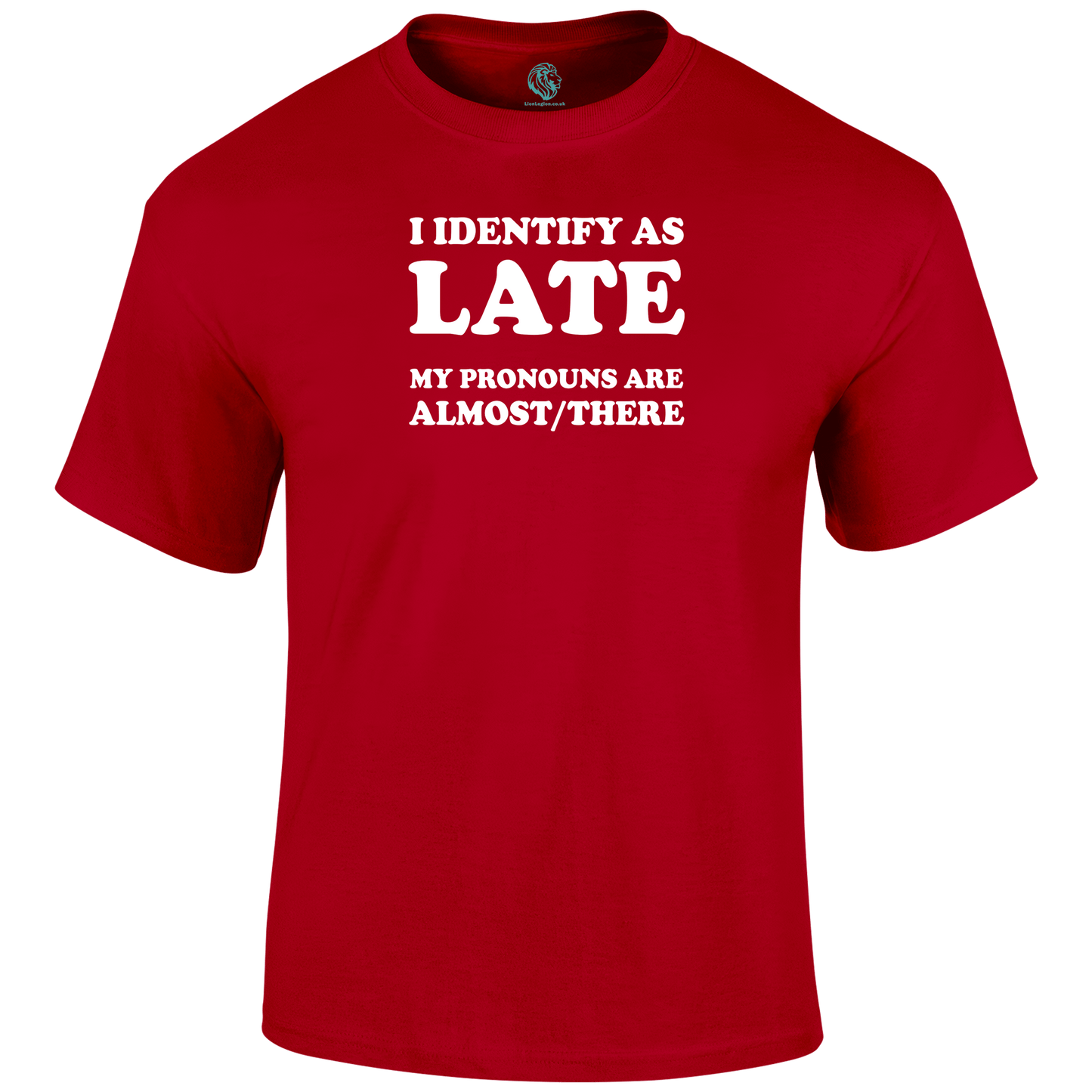 Late Pronouns Funny T Shirt by Lion Legion 