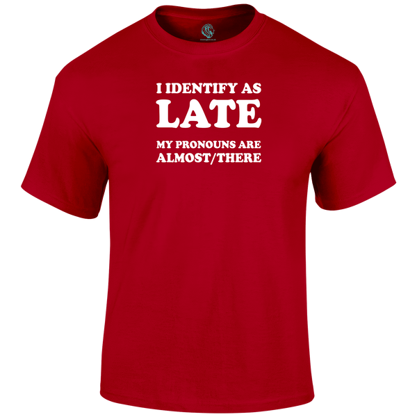 Late Pronouns Funny T Shirt by Lion Legion 