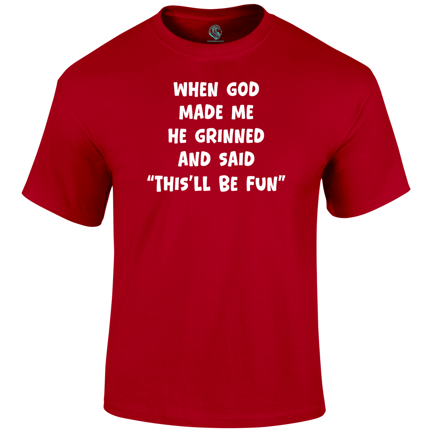 God Made Me Funny T Shirt by Lion Legion 
