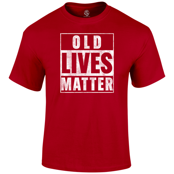 Old Lives Matter Funny T Shirt by Lion Legion 