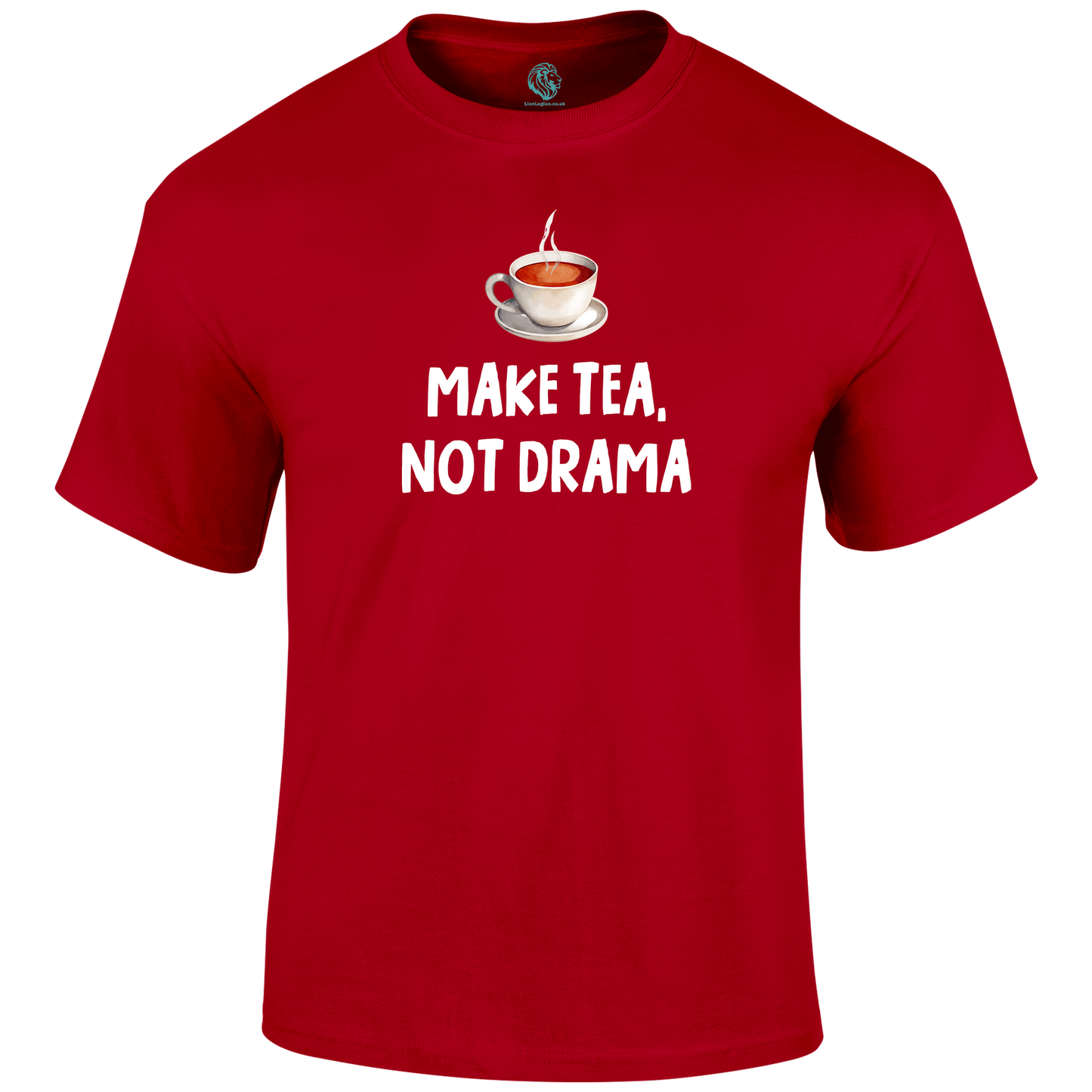 Tea Not Drama Funny T Shirt by Lion Legion 