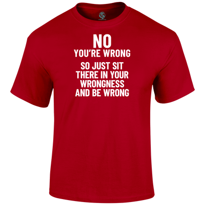 You're Wrong T Shirt by Lion Legion 