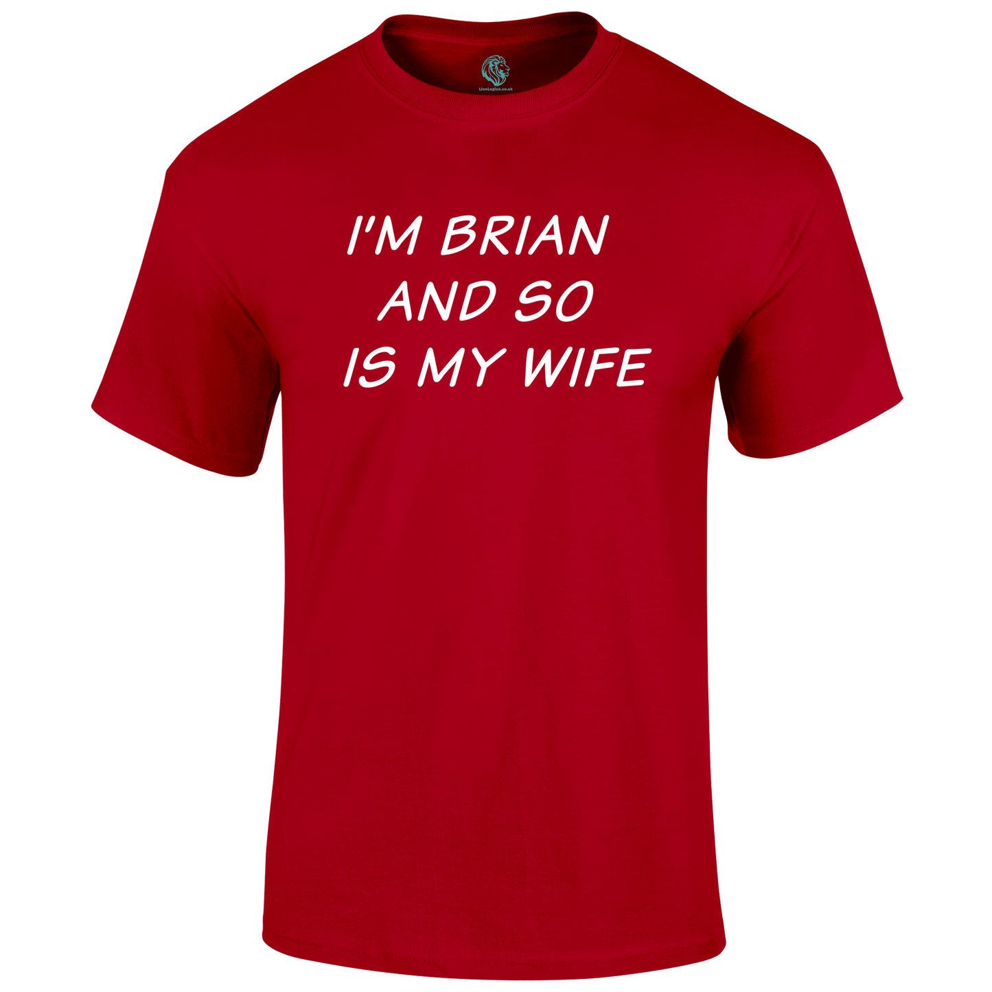 I'm Brian T Shirt by Lion Legion 