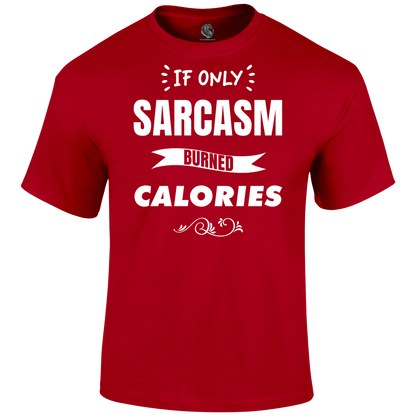 Sarcasm Calories T Shirt by Lion Legion 