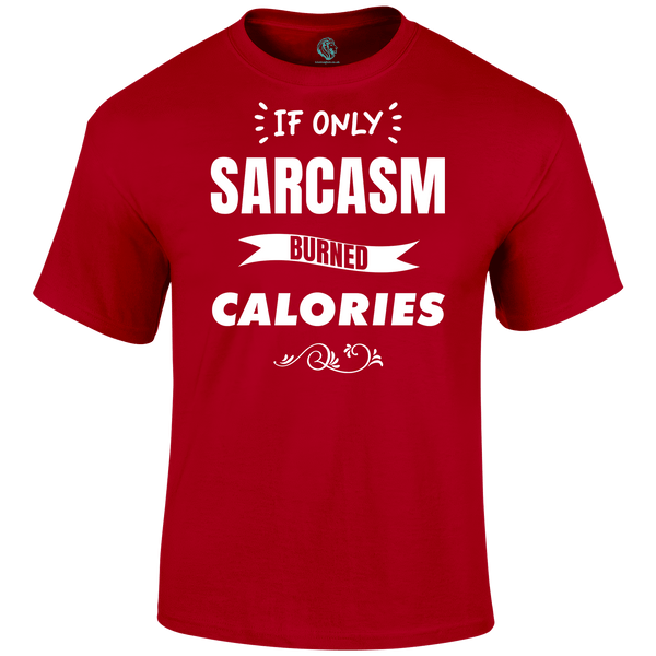 Sarcasm Calories T Shirt by Lion Legion 