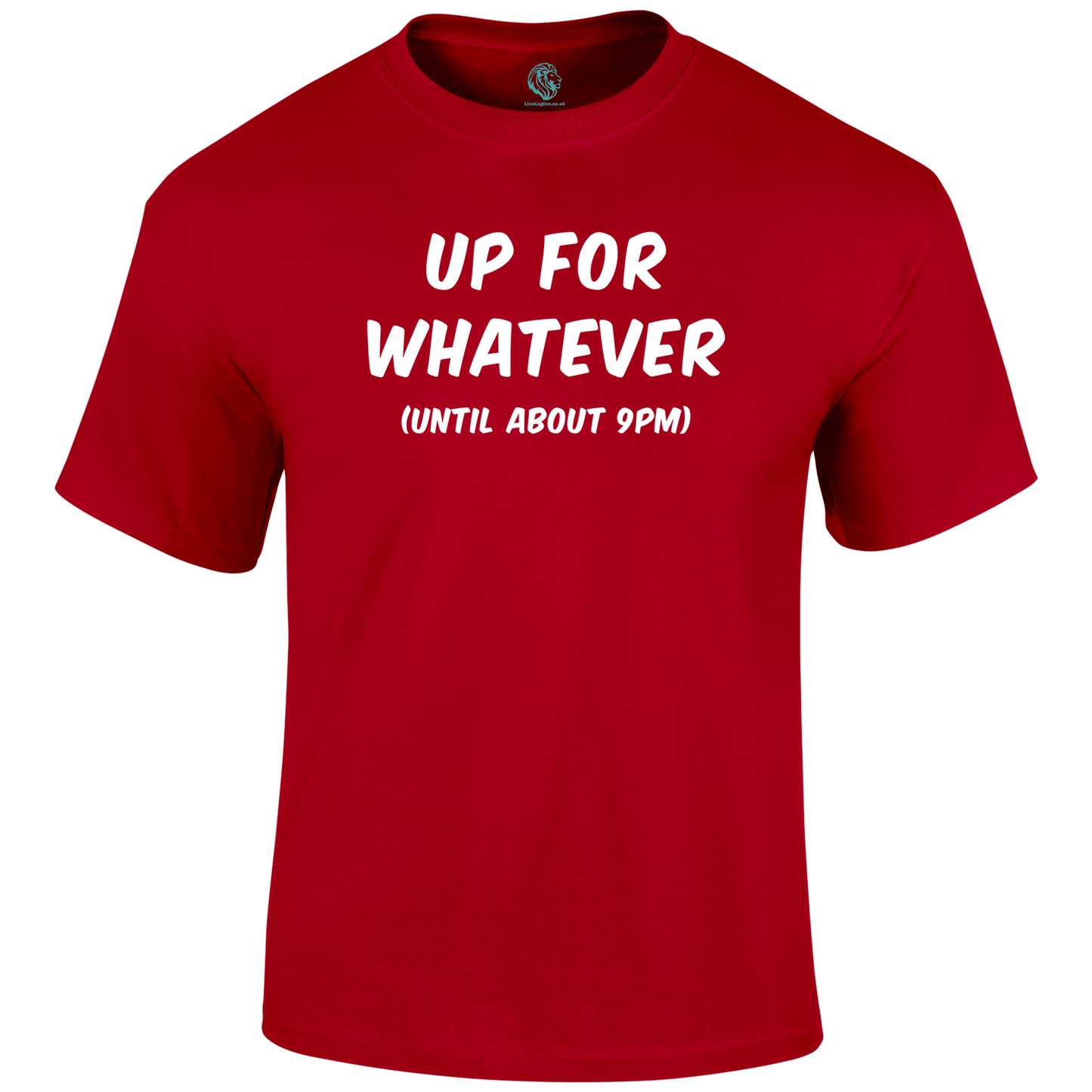 Up For It Funny T Shirt by Lion Legion 