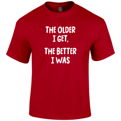 Older I Get Funny T Shirt