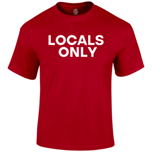 Locals Only Funny T Shirt