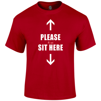 Sit Here T Shirt