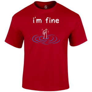 I'm Fine Funny T Shirt
