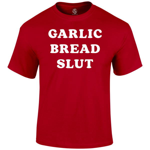 Garlic Bread Slut T Shirt by Lion Legion 