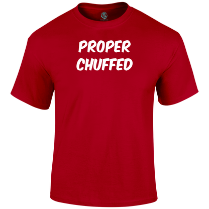 Proper Chuffed T Shirt