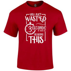 Wasted 3 Seconds T Shirt