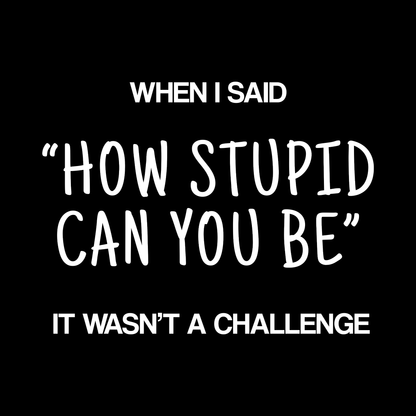 Stupid Challenge T Shirt by Lion Legion 
