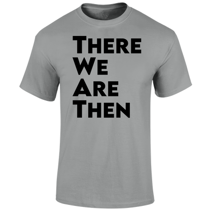 There We Are T Shirt by Lion Legion 