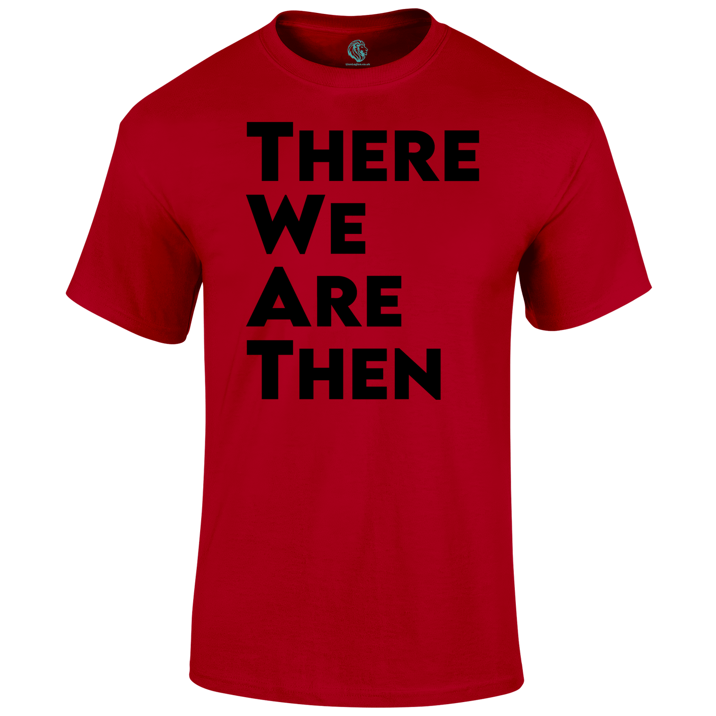 There We Are T Shirt by Lion Legion 