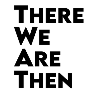 There We Are T Shirt