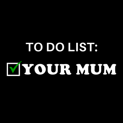 To Do Your Mum T Shirt by Lion Legion 
