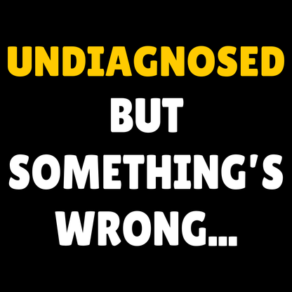Undiagnosed Funny T Shirt by Lion Legion 