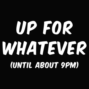 Up For It Funny T Shirt