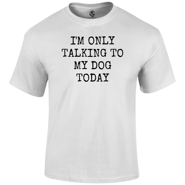 Funny T Shirt only talking to my dog