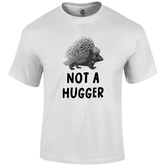 Not A Hugger T Shirt