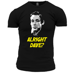 Alright Dave T Shirt great catch phrase