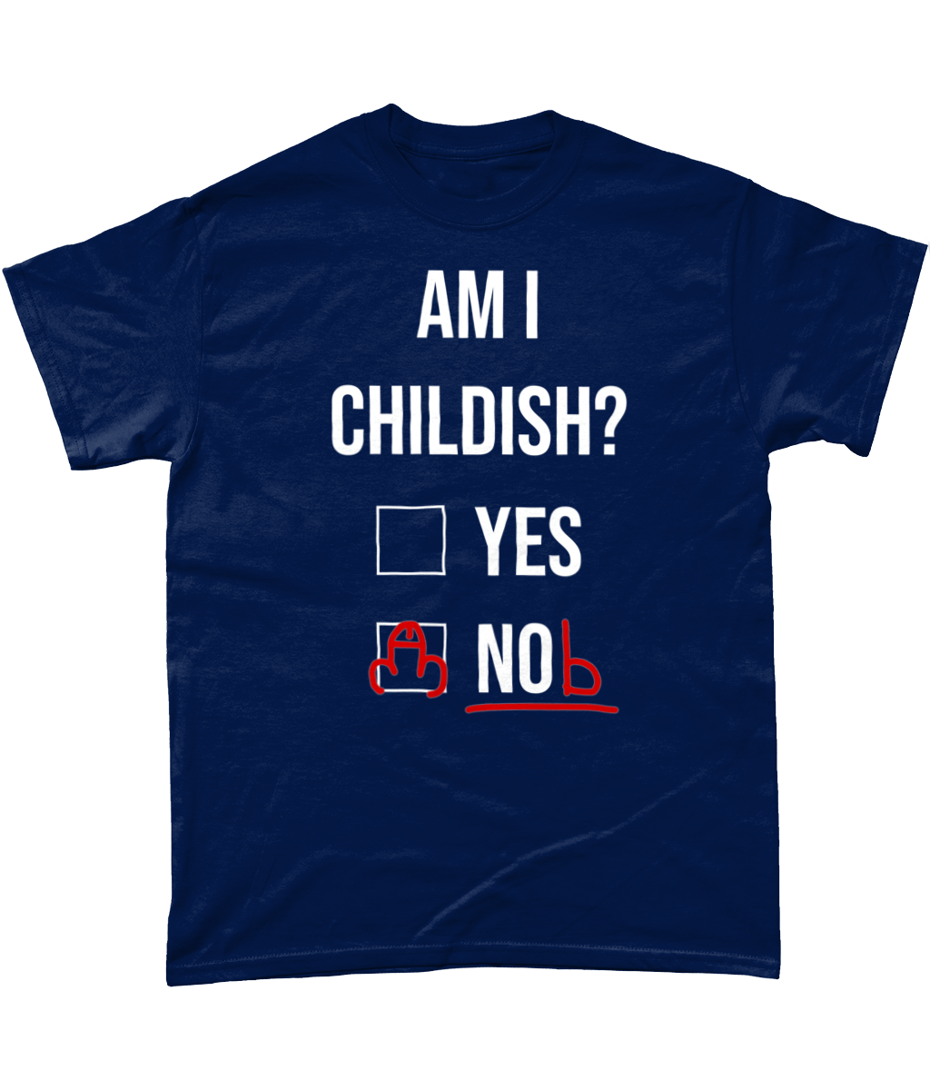 Am I Childish T Shirt