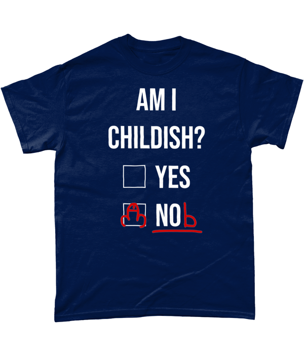 Am I Childish T Shirt