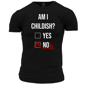Am I Childish Unisex T Shirt