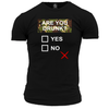 Are You Drunk T Shirt