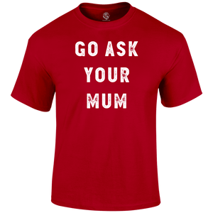 Ask Mum T Shirt